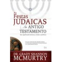 AS FESTAS JUDAICAS DO ANTIGO TESTAMENTO COD 0620 AS FESTAS JUDAICAS DO ANTIGO TESTAMENTO COD 0620